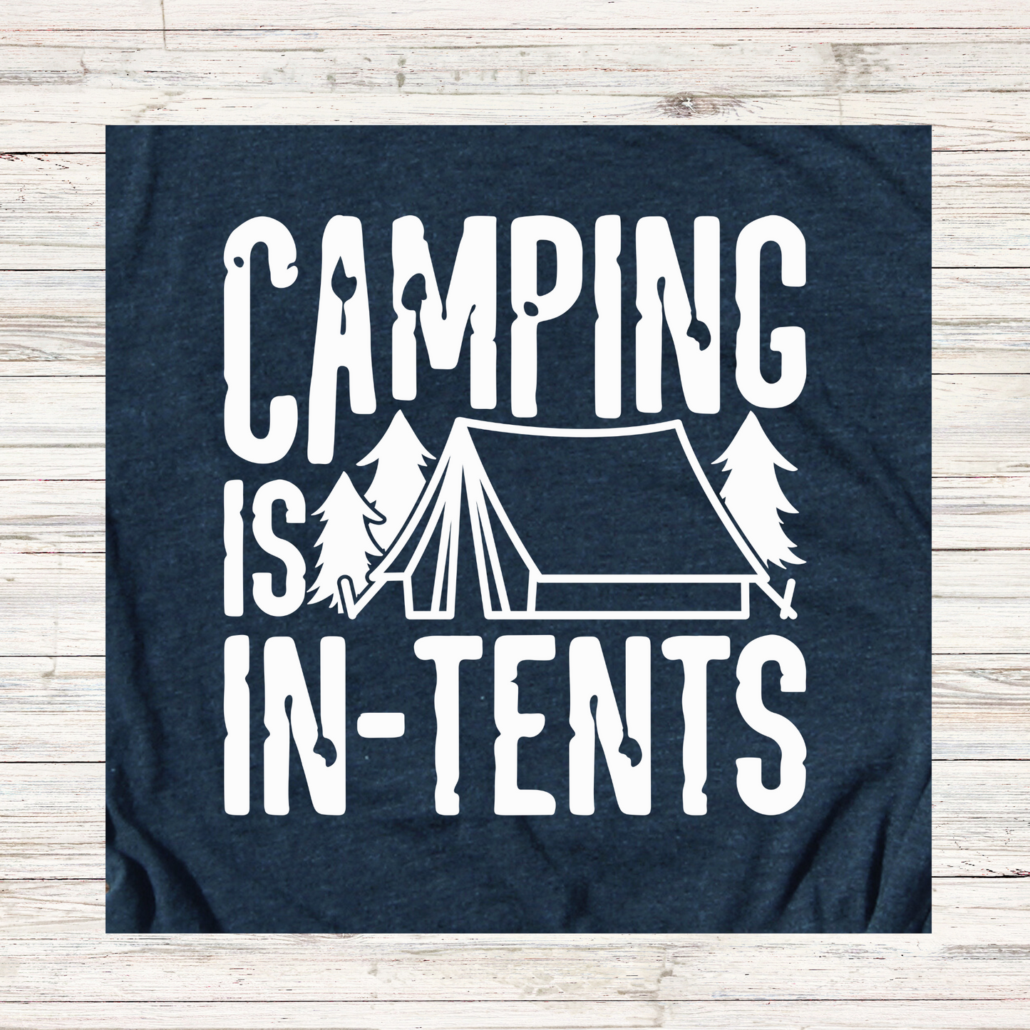 CAMPING IS IN-TENTS GRAPHIC T-SHIRT OR HOODIE
