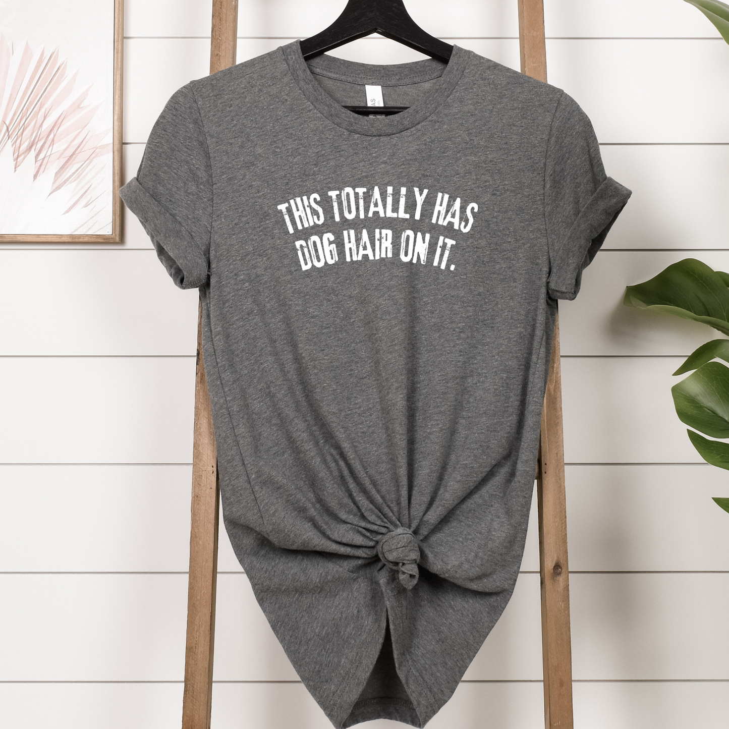 This Totally Has Dog Hair on it t-shirts and Sweatshirts, Dog Owner shirts, Dog lover, pet lover, funny dog quotes.