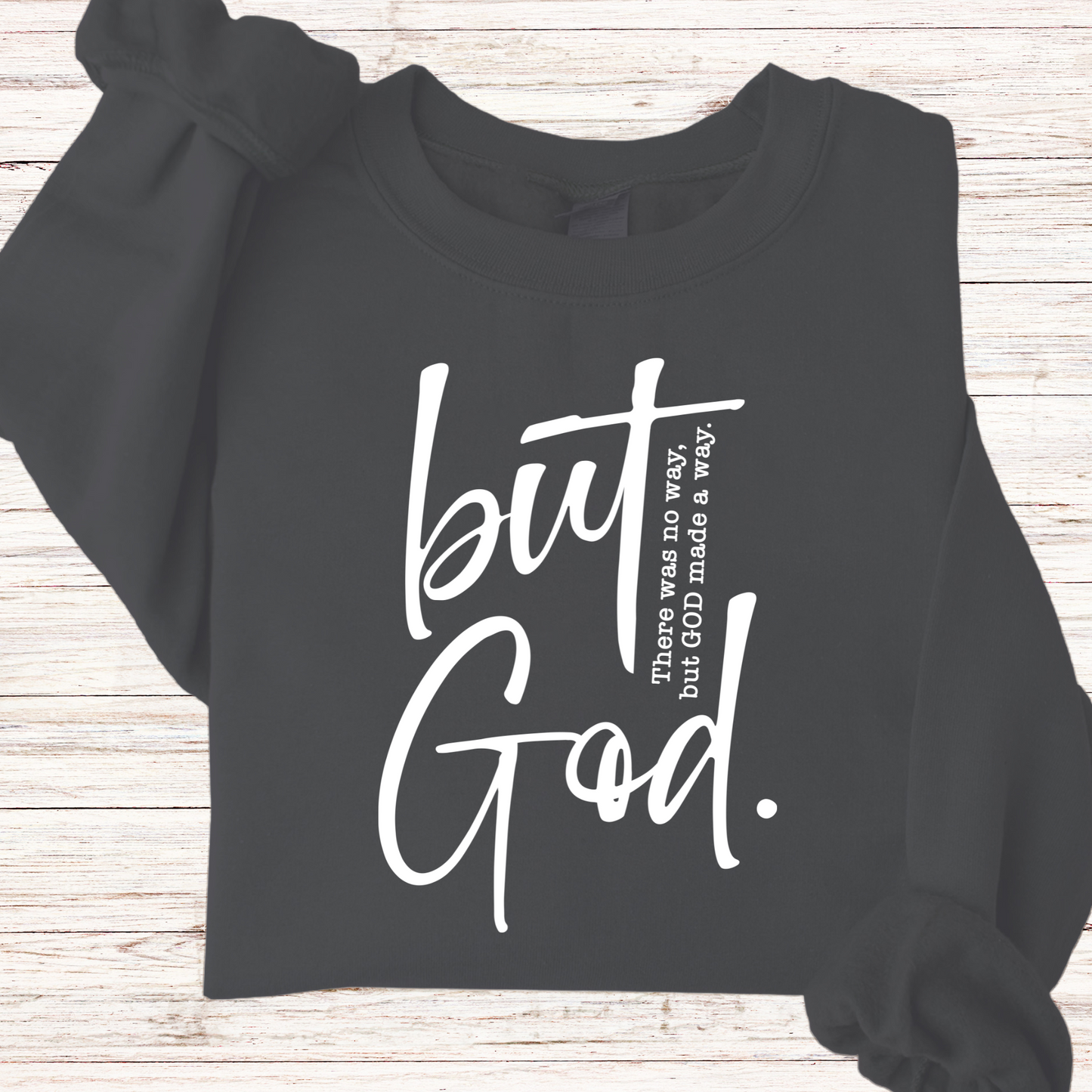 BUT GOD Graphic T- Shirt OR Sweatshirt