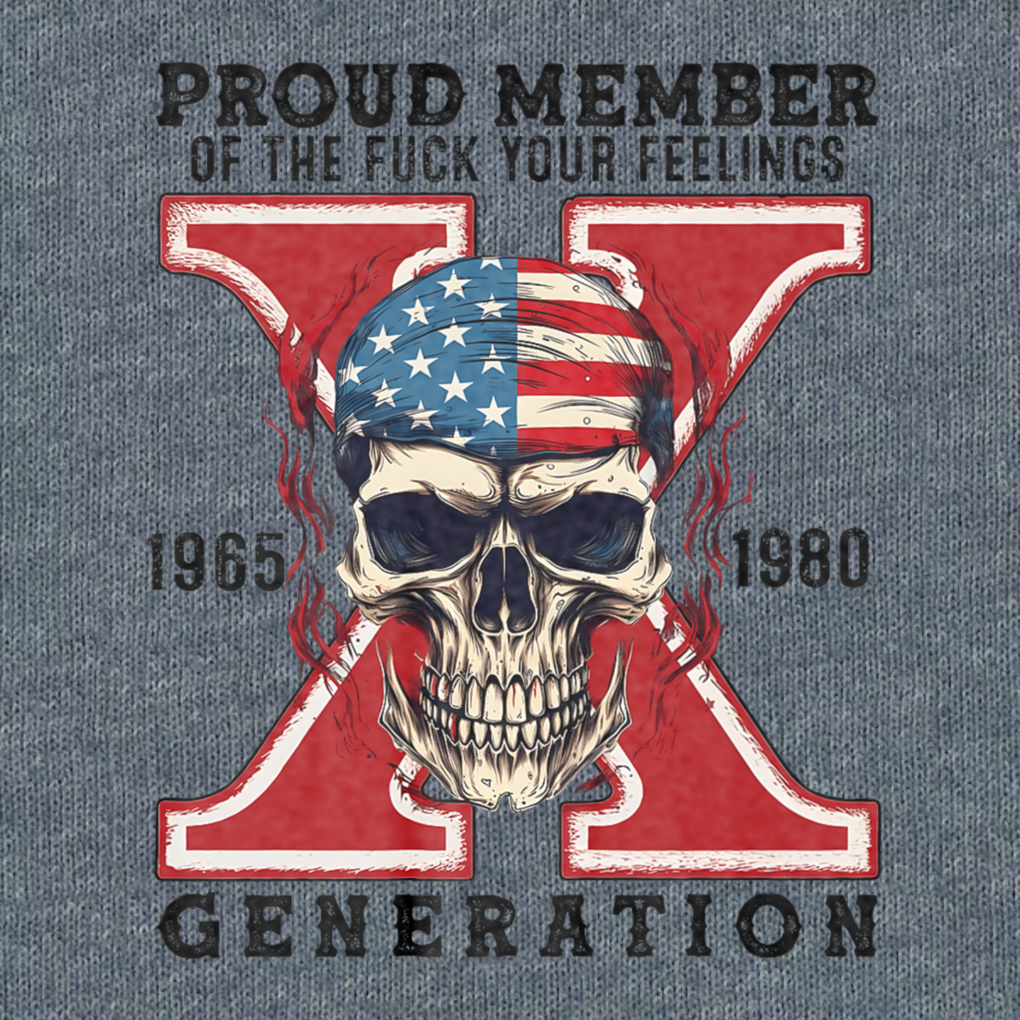 PROUD MEMBER of GEN X shirts American Flag shirts Gen X F**K your feelings skull shirts