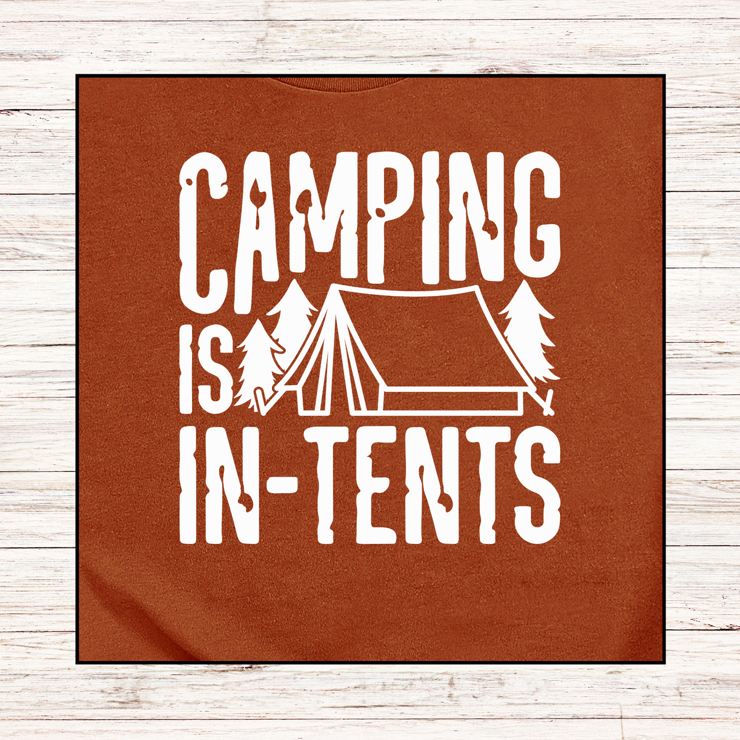 CAMPING IS IN-TENTS GRAPHIC T-SHIRT OR HOODIE