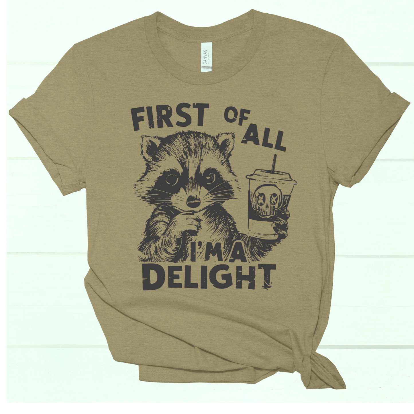 First Of All I'm A Delight Funny Raccoon Shirts, Raccoon drinking coffee, Funny motivational quotes Oversized T-shirts Gift For Her