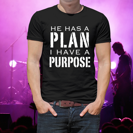 HE HAS A PLAN I HAVE A PURPOSE CHRISTIAN T-SHIRT
