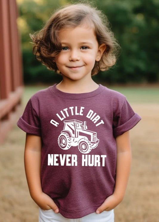 A LITTLE DIRT NEVER HURT Toddler T-shirt