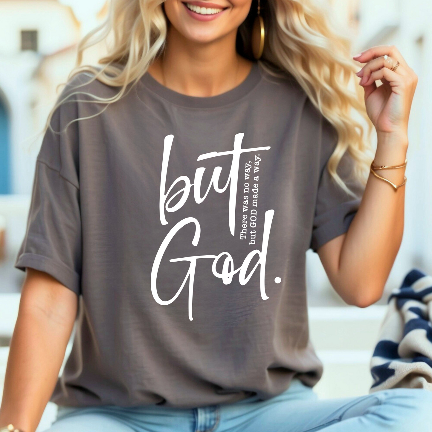 BUT GOD Graphic T- Shirt OR Sweatshirt