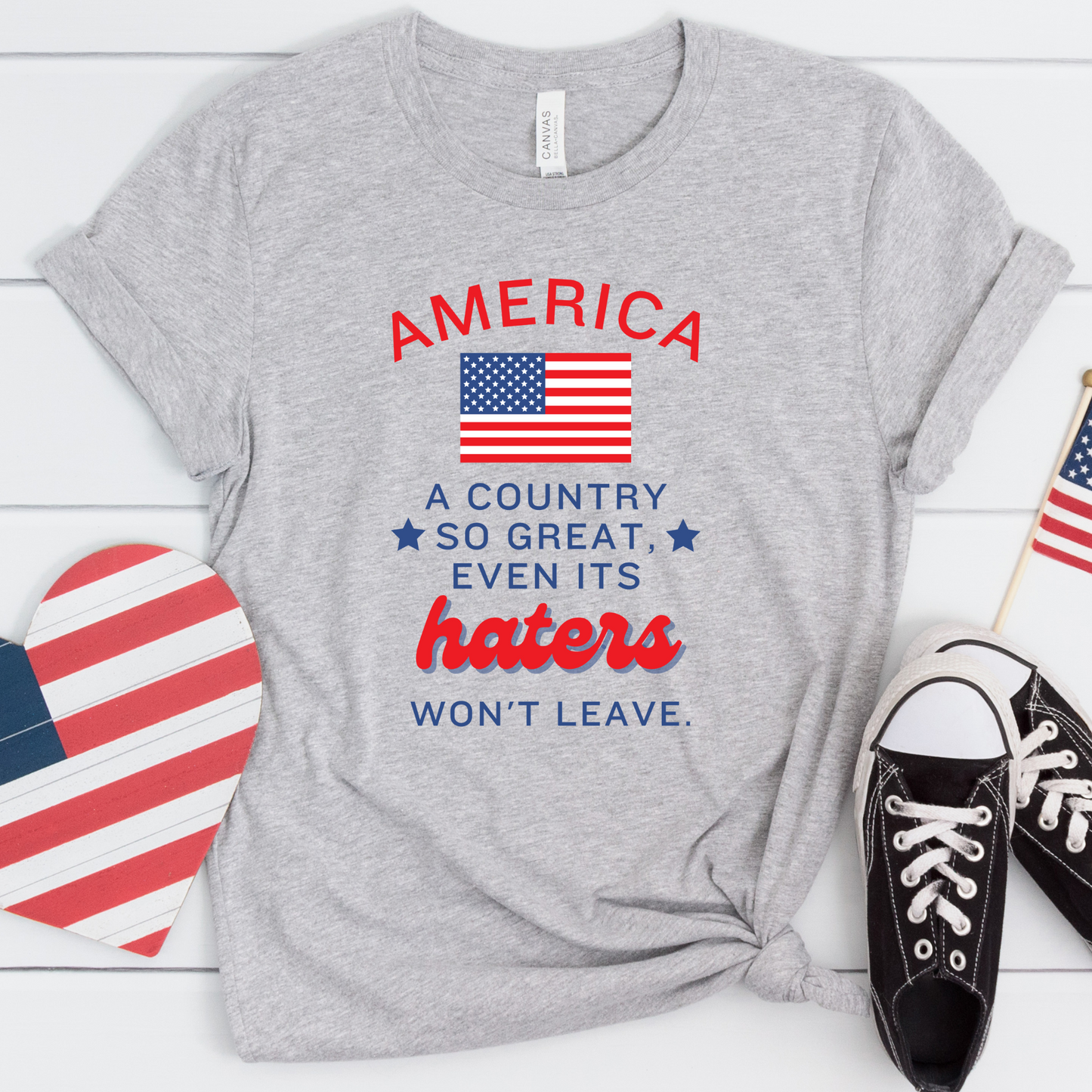 America Country So Great Even Haters Won't Leave T-shirt Patriotic Wear American Flag Veterans Independence Day 4th of July Shirts.