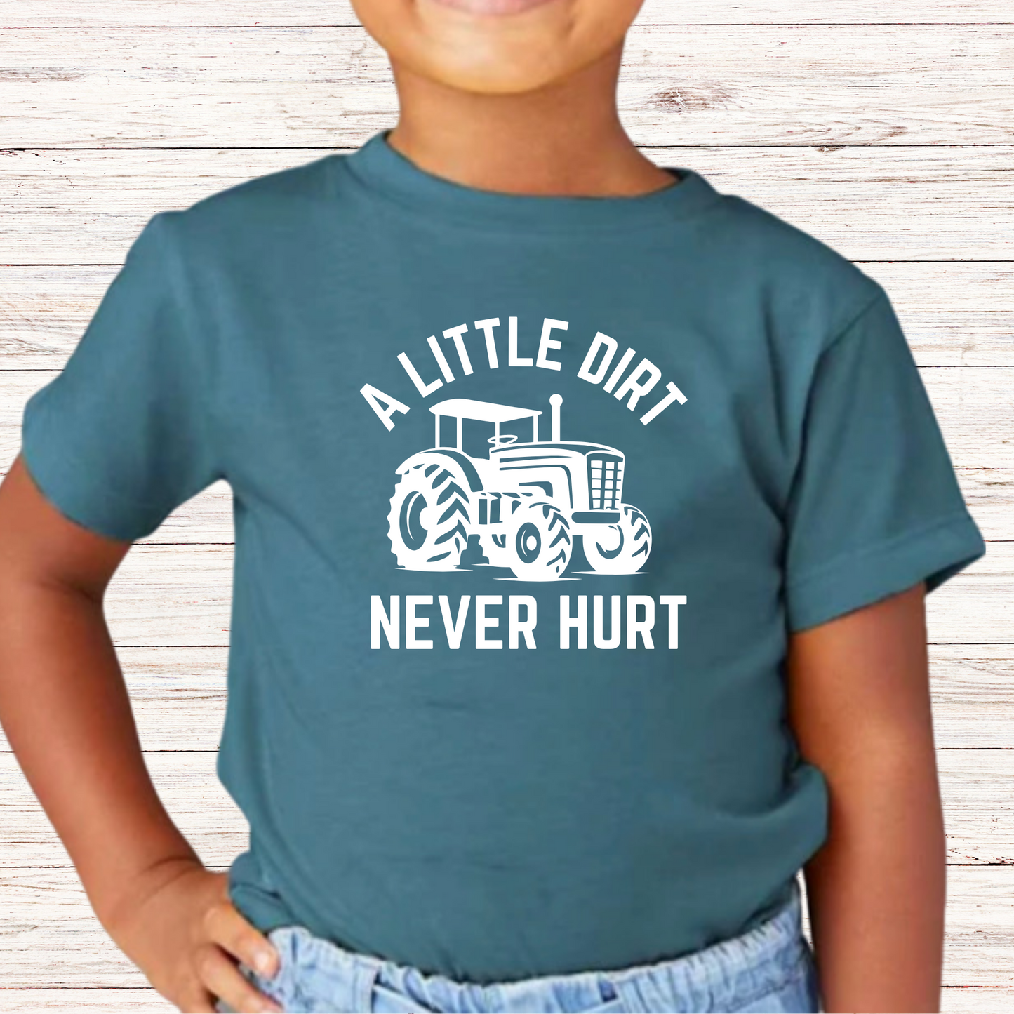 A LITTLE DIRT NEVER HURT Toddler T-shirt