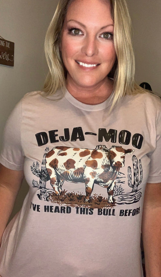 DEJA MOO I’ve heard this bull before GRAPHIC T-shirt.